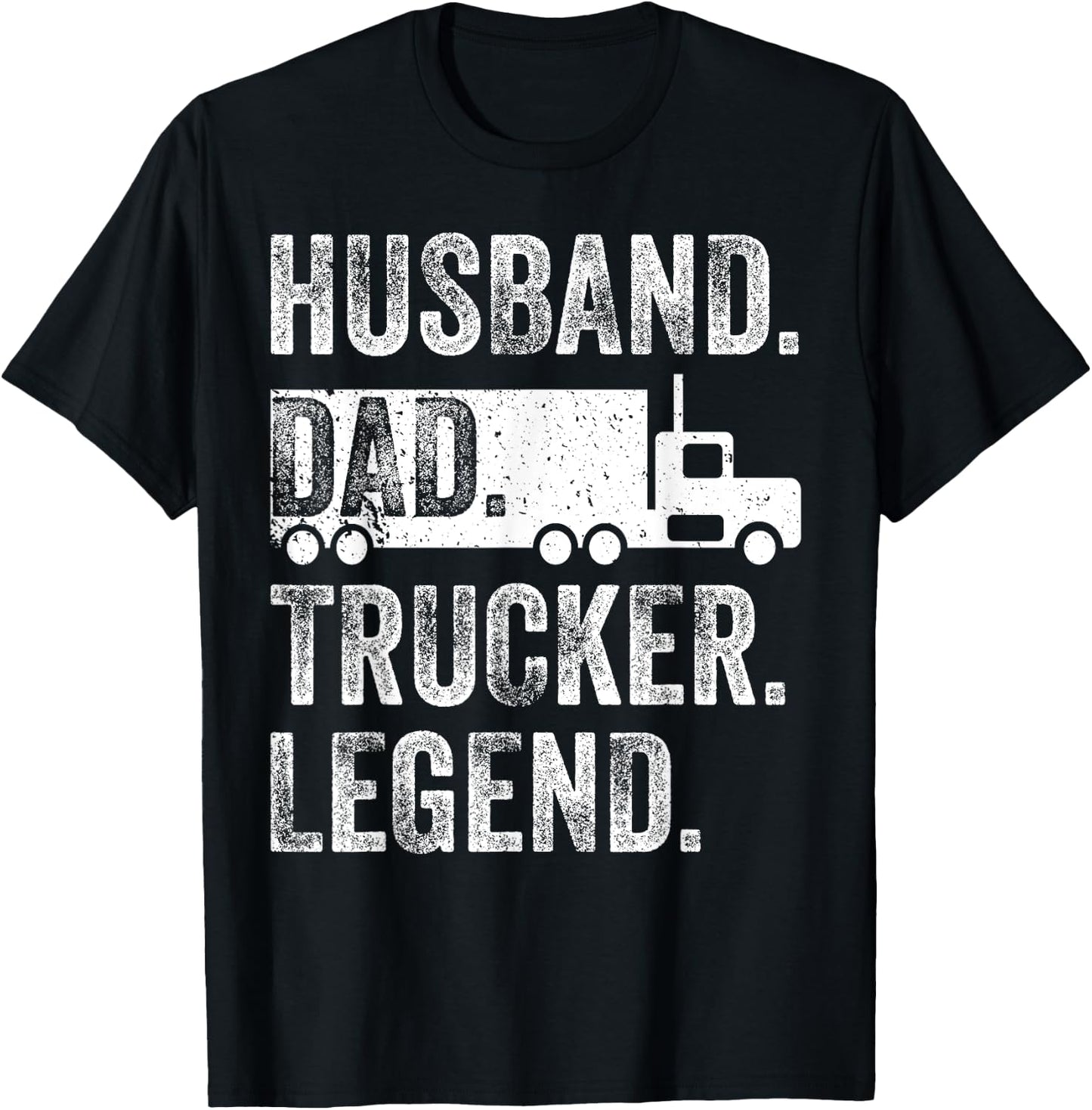 Funny Truck Driver Trucking Men Husband Dad Trucker Legend T-Shirt - T-Shirt | Black