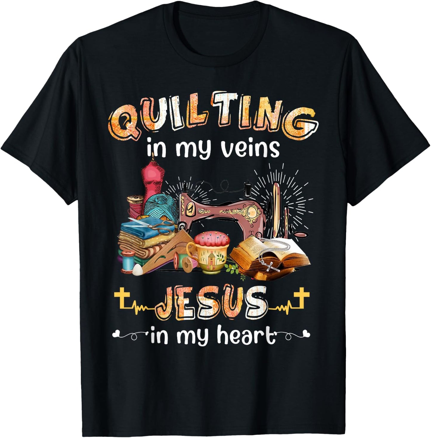 Quilting In My Veins Jesus In My Heart Funny Quilters T-Shirt - T-Shirt | Black