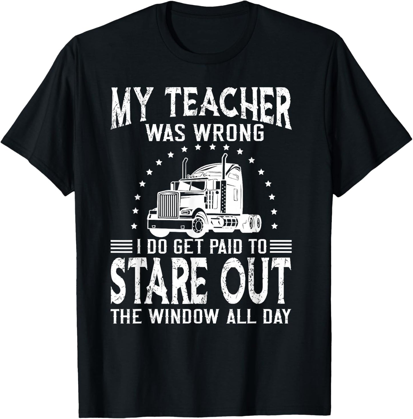 Funny Truck Driver T Shirts & Trucker Gift My Teacher was Wrong Trucker Black Men's Medium Classic Fit Short Sleeve Trucker T-Shirt - T-Shirt | Black