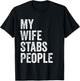 My Wife Stabs People Funny Wife Quote T-Shirt - T-Shirt | Black
