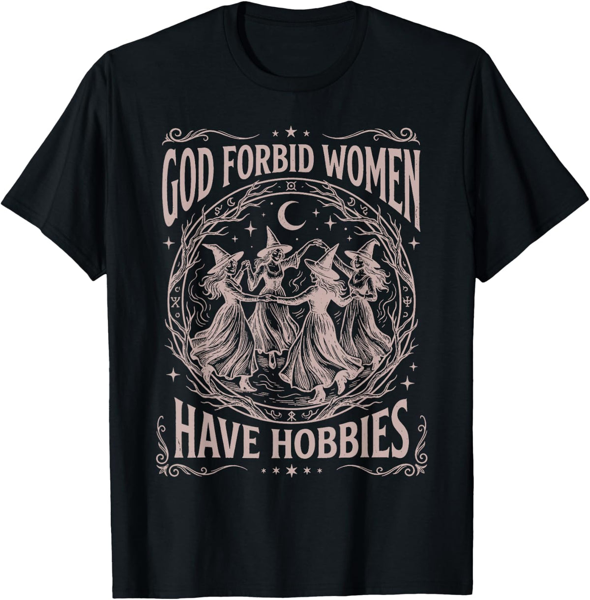 God Forbid Women Have Hobbies Funny Witchy Feminist T-Shirt - T-Shirt | Black