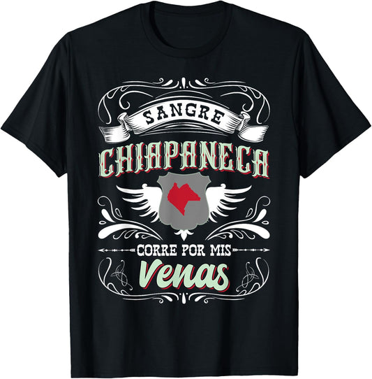 Camisa Chiapas Mexico Sangre Chiapaneca Corre Por Mis Venas T-Shirt - T-Shirt | Black