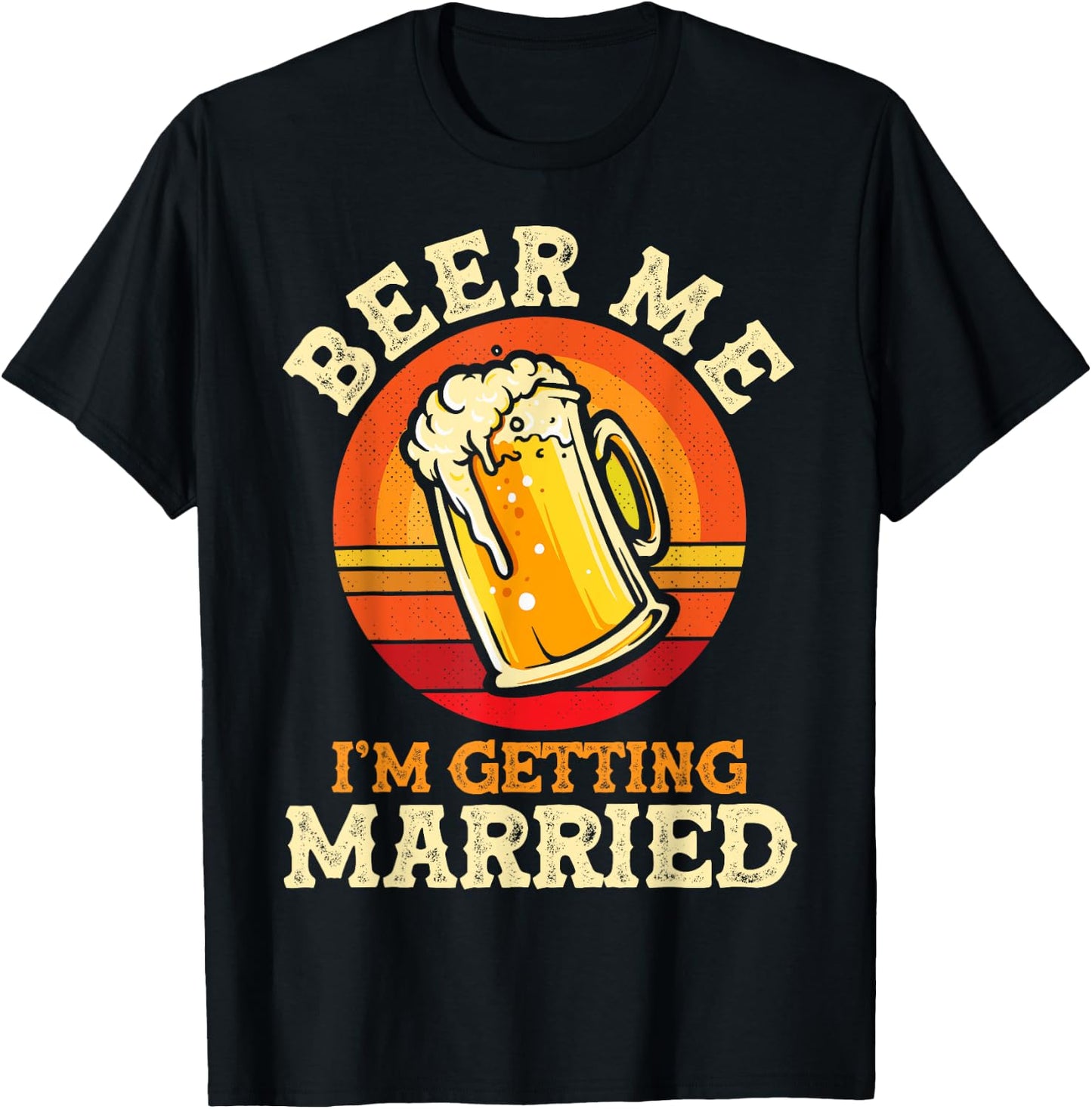 Beer Me I'm Getting Married Bachelor Party Bachelor T-Shirt - T-Shirt | Black