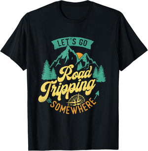 Let's Go Road Tripping Somewhere Road Trip Camping Outdoors T-Shirt - T-Shirt | Black