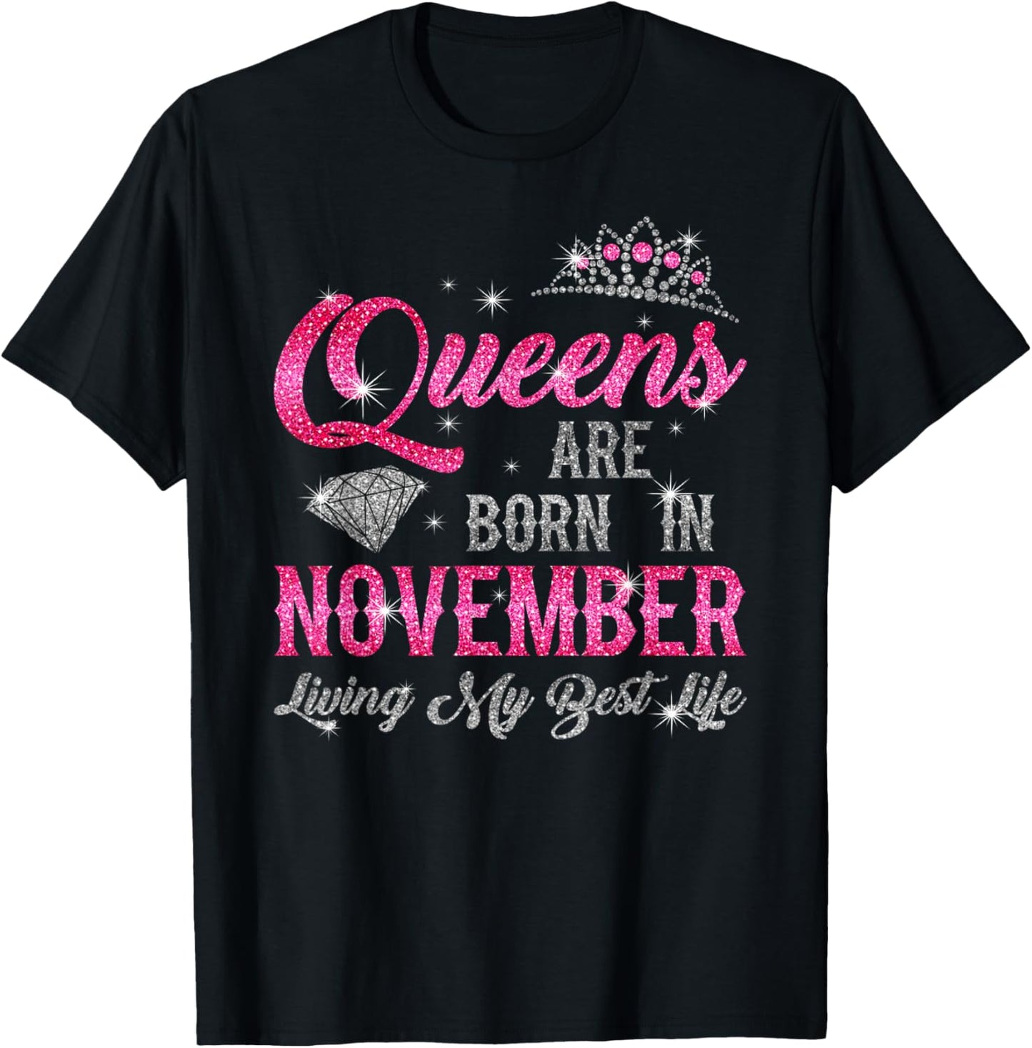 "Queens Are Born In November, Living My Best Life" Birthday T-Shirt - T-Shirt | Black