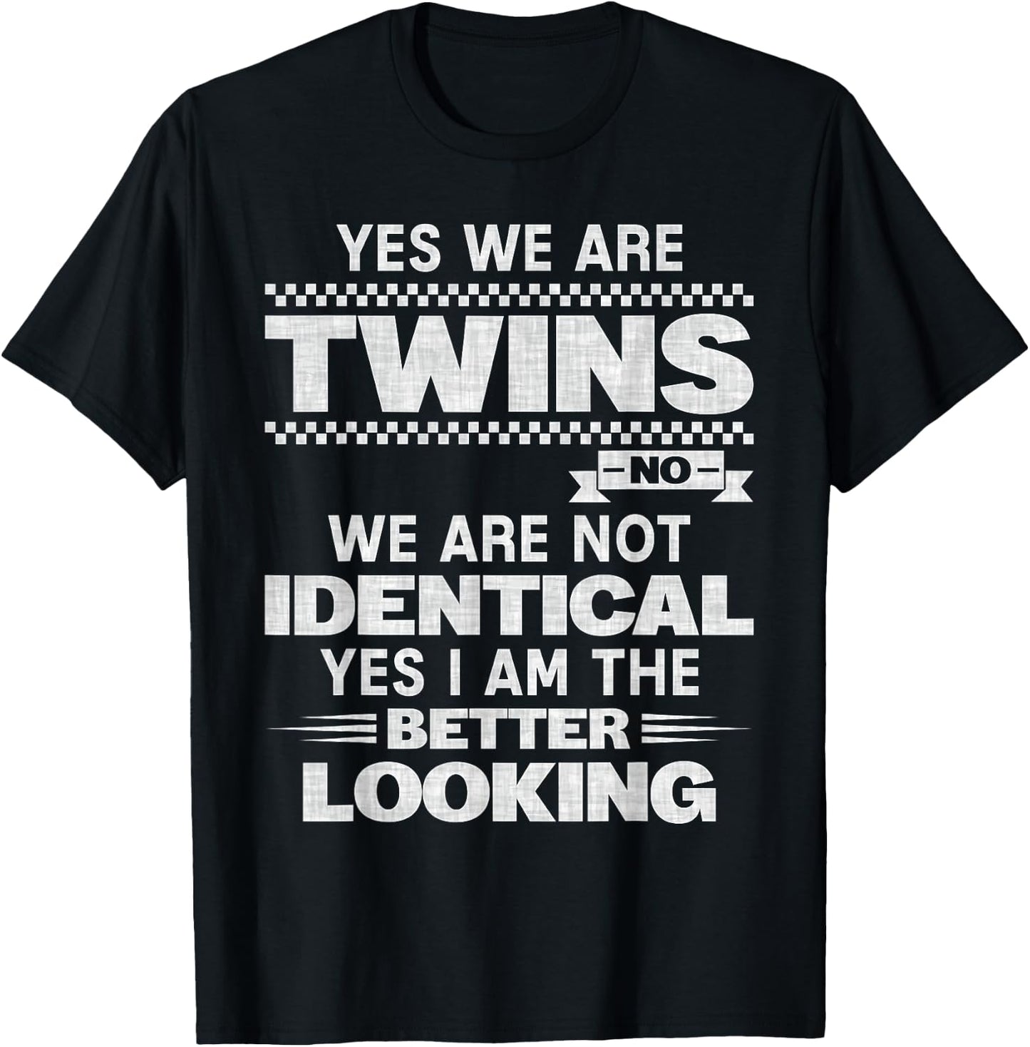Yes We're Twins No We Are Not Identical Twin Funny Quotes T-Shirt - T-Shirt | Black