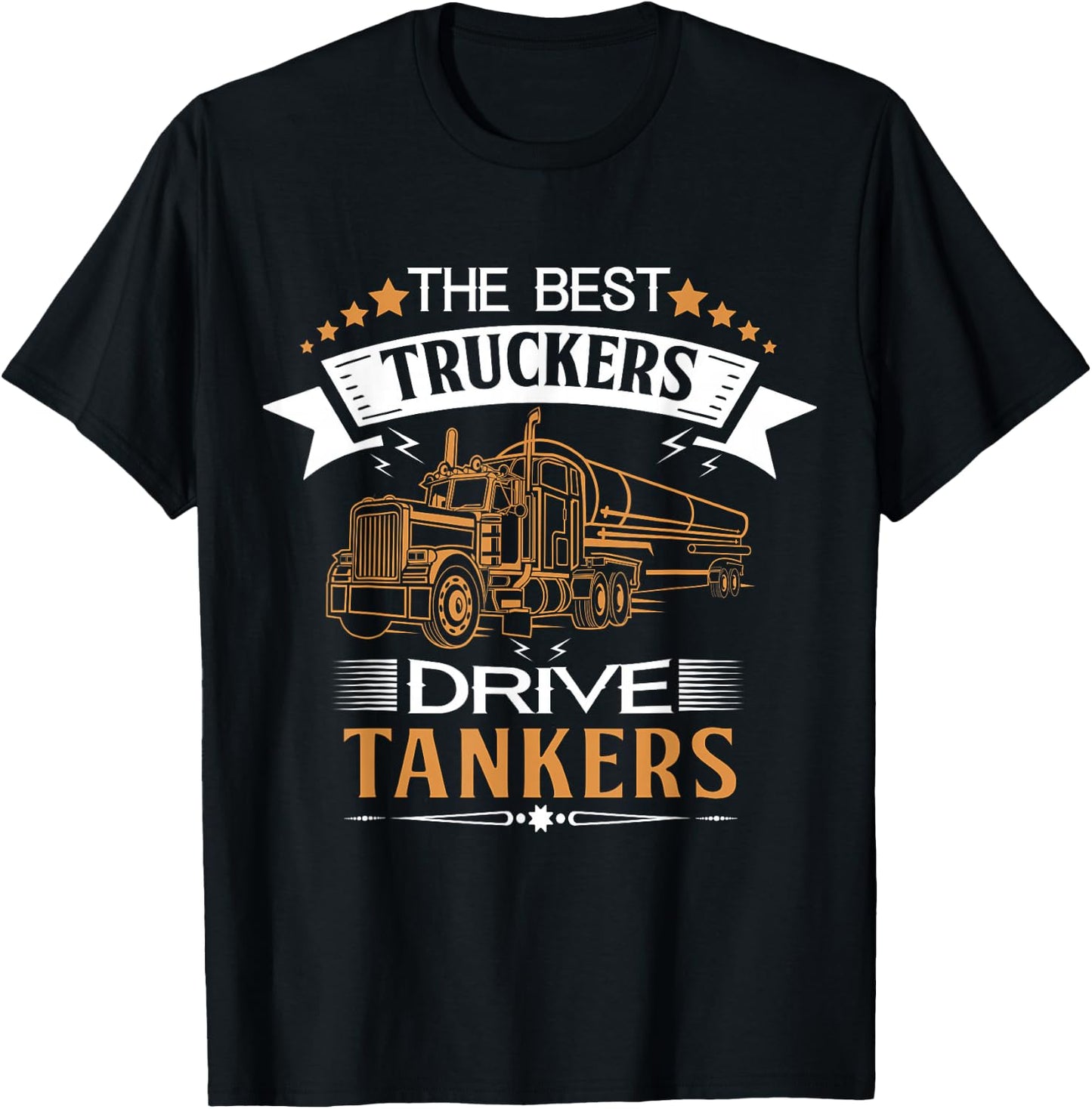 Tanker Gas Truck Tank Driver Gift Best Truckers T-Shirt - T-Shirt | Black