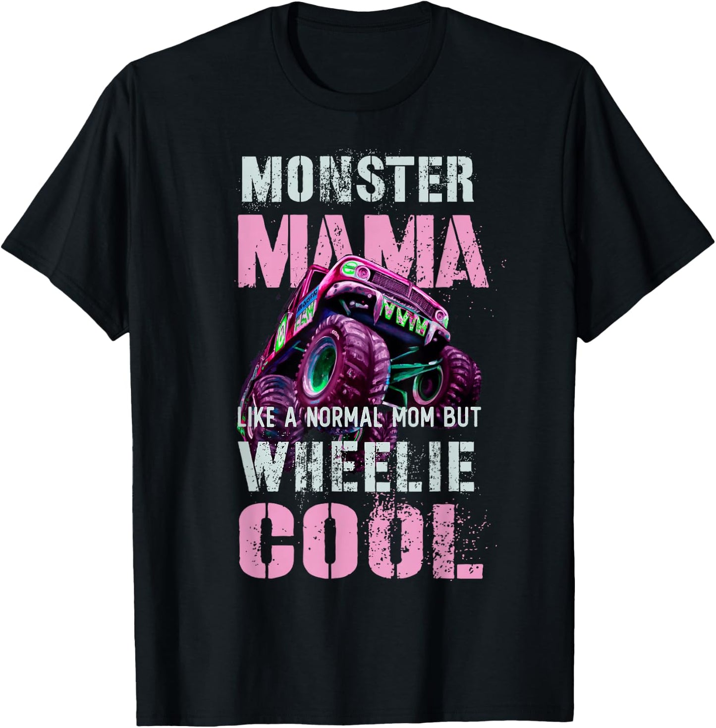 Funny MONSTER Truck MAMA Like Normal Mom But Wheelie Cool T-Shirt - T-Shirt | Black
