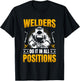 Welders Do It In All Positions Job Weld Welding T-Shirt - T-Shirt | Black