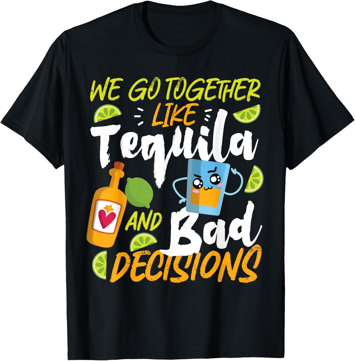 Partner Design Ideas For Couples In Love We Go Together Like Tequila And Bad Decisions T-Shirt - T-Shirt | Black