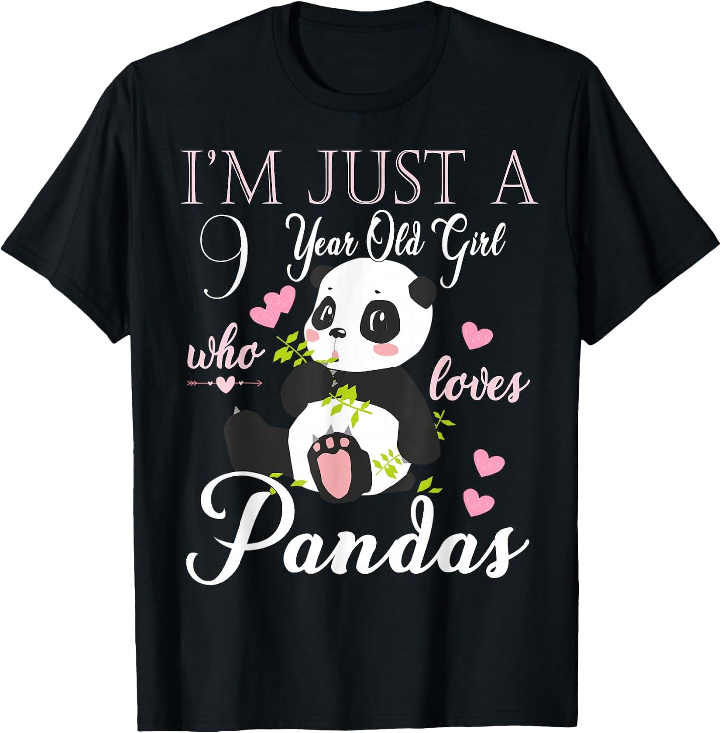 I'm Just A 9 Year Old Girl Who Loves Pandas Birthday T-Shirt - T-Shirt | Black