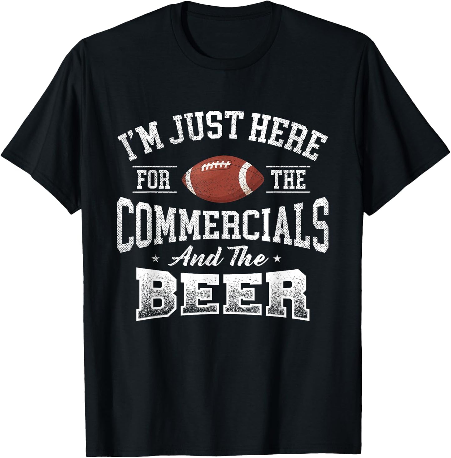 I'm Just Here For The Commercials And The Beer - Football T-Shirt - T-Shirt | Black