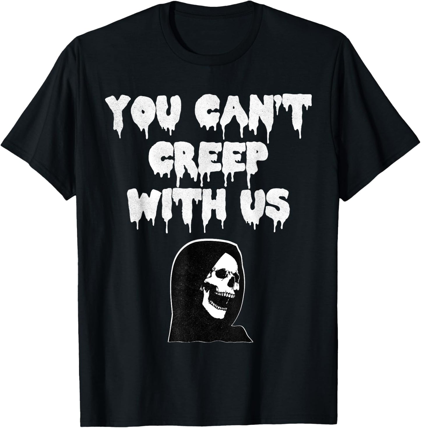 Scary Halloween You cant creep with us T-Shirt - T-Shirt | Black