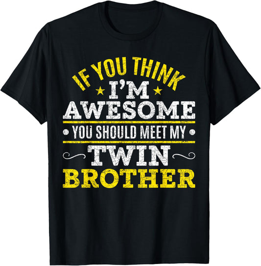 If You Think Im Awesome Meet My Twin Brother Funny Twin T-Shirt - T-Shirt | Black