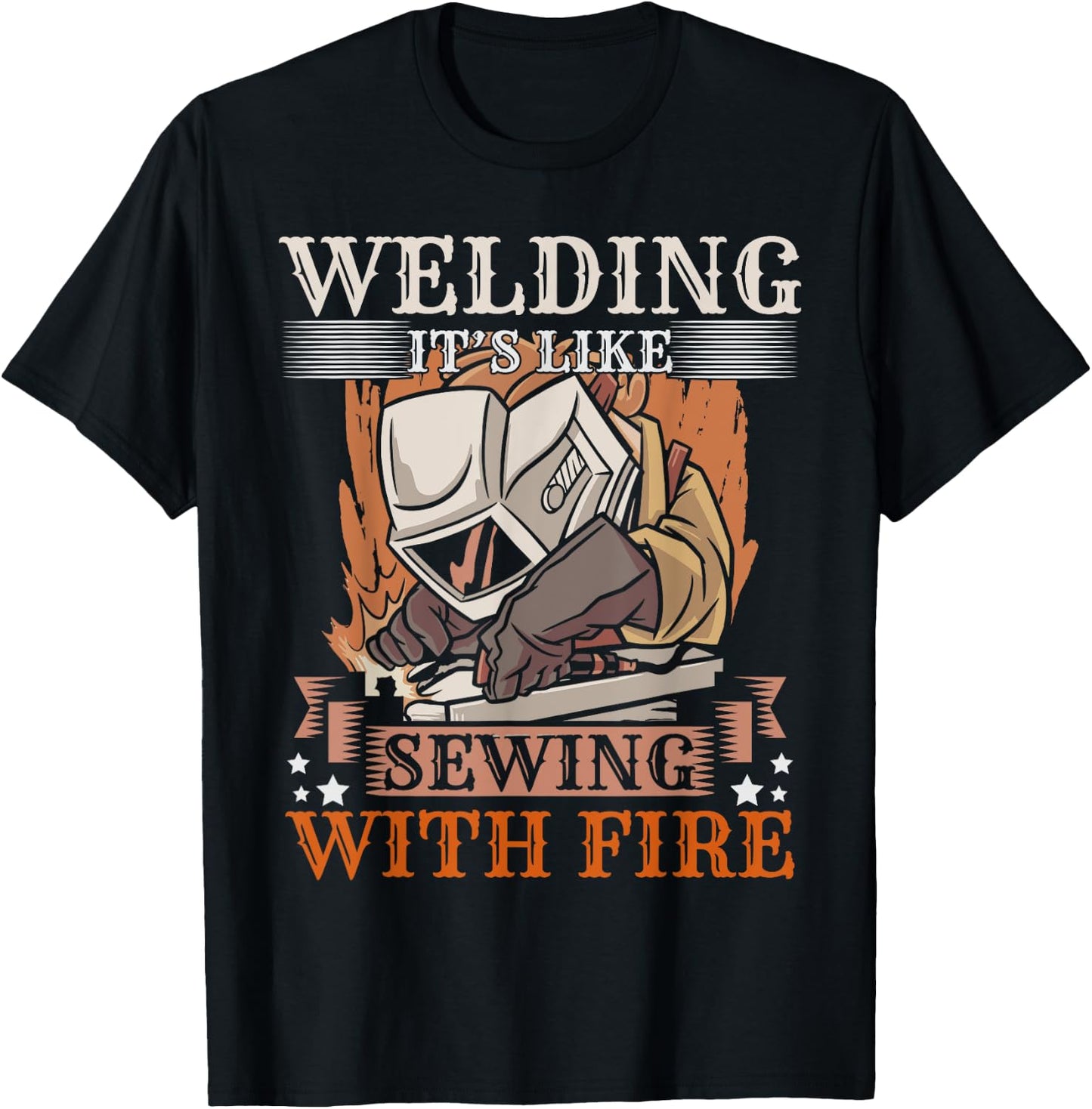 Welding Its Like Sewing With Fire Steel Welder Funny Welding T-Shirt - T-Shirt | Black