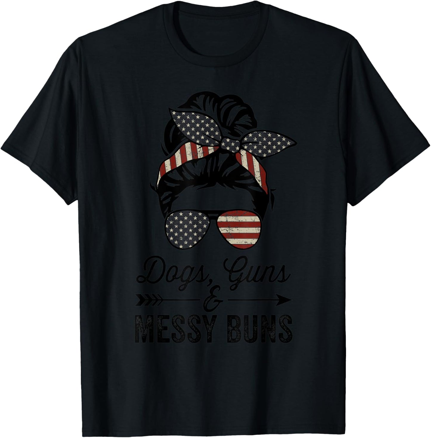 Funny DOGS GUNS & MESSY BUNS - USA Pro Guns Dog Lover T-Shirt - T-Shirt | Black