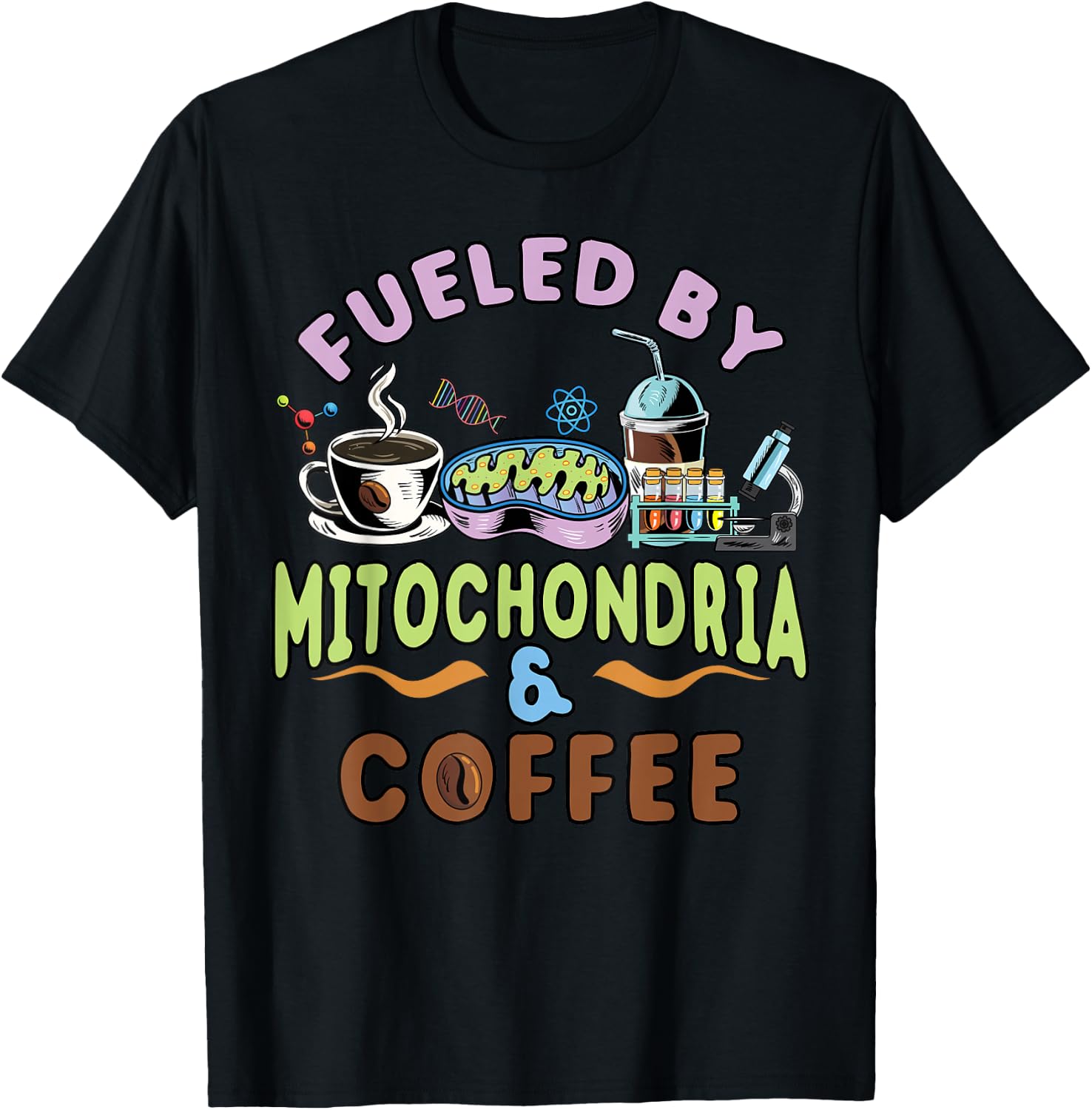 Fueled By Mitochondria and Coffee Lover Gift Biology Teacher T-Shirt - T-Shirt | Black