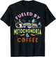 Fueled By Mitochondria and Coffee Lover Gift Biology Teacher T-Shirt - T-Shirt | Black