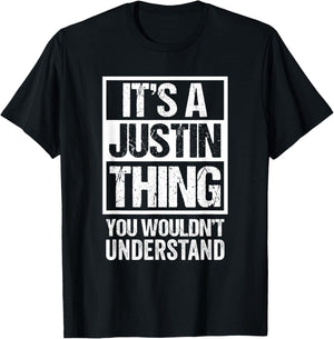 It's A Justin Thing You Wouldn't Understand T-Shirt - T-Shirt | Black