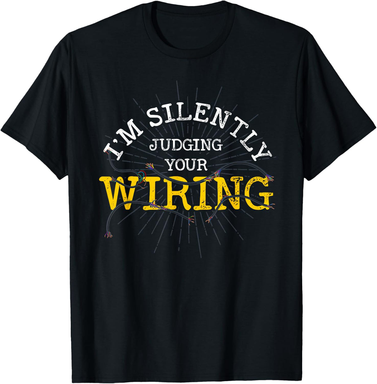 Im Silently Judging Your Wiring Lineman Funny Electrician T-Shirt - T-Shirt | Black