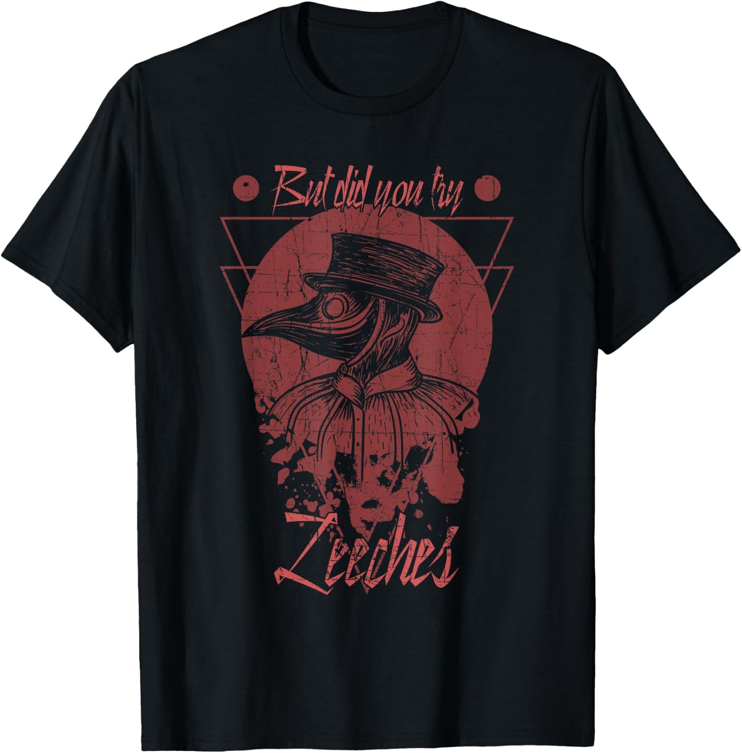 But Did You Try Leeches Mask Cloak Plague Doctor Middle Age T-Shirt - T-Shirt | Black