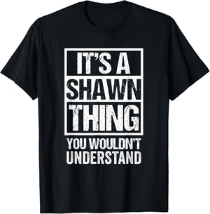 It's A Shawn Thing You Wouldn't Understand - First Name T-Shirt - T-Shirt | Black