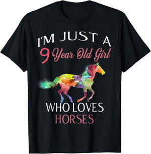 I'm Just A 9 Year Old Girl Who Loves Horses Birthday T-Shirt - T-Shirt | Black