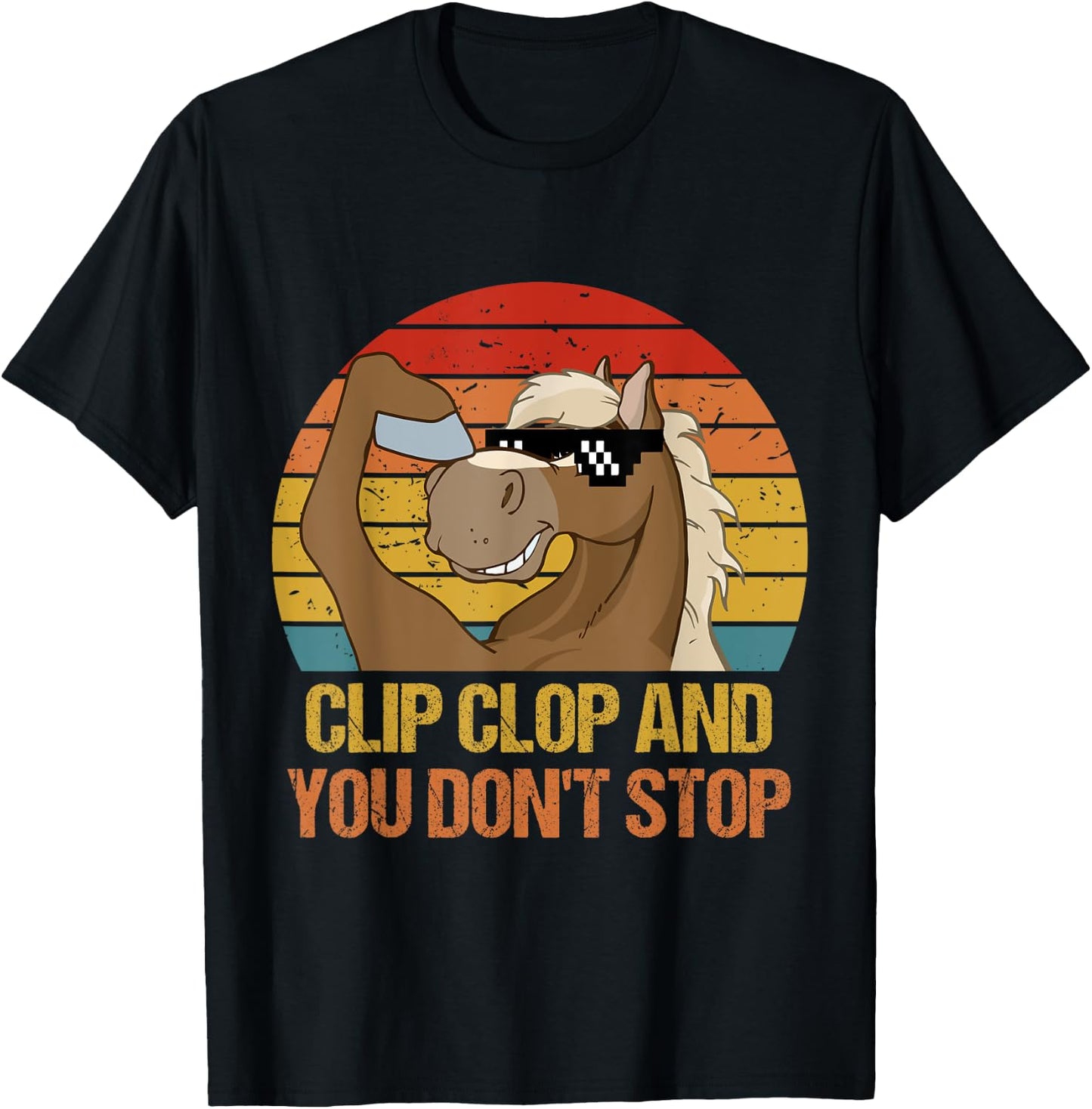 Vintage Clip-Clop And You Don't Stop, Funny Horse Quote T-Shirt - T-Shirt | Black