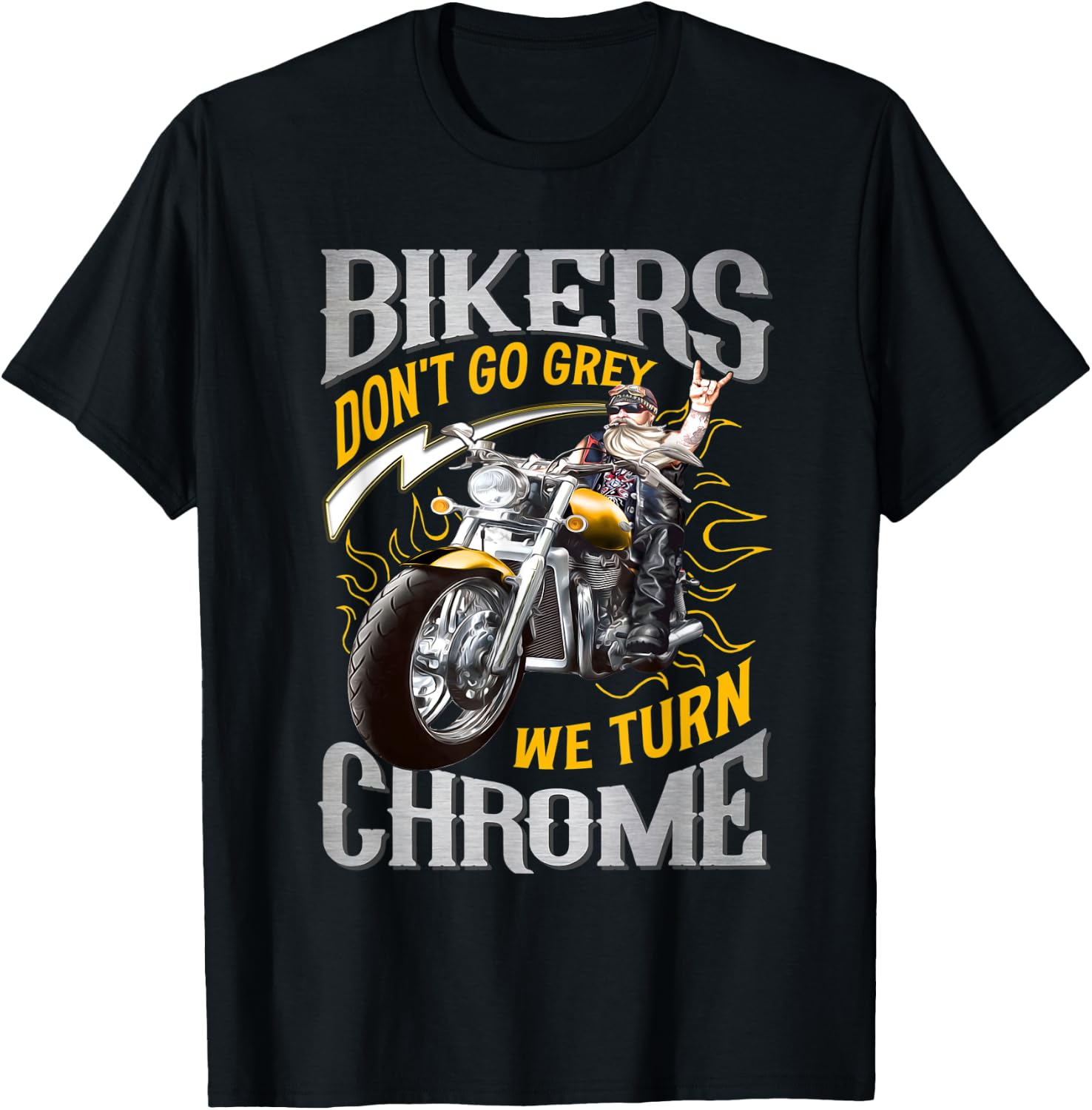 Bikers Don't Go Grey They Turn Chrome Biker Motorcycle T-Shirt - T-Shirt | Black