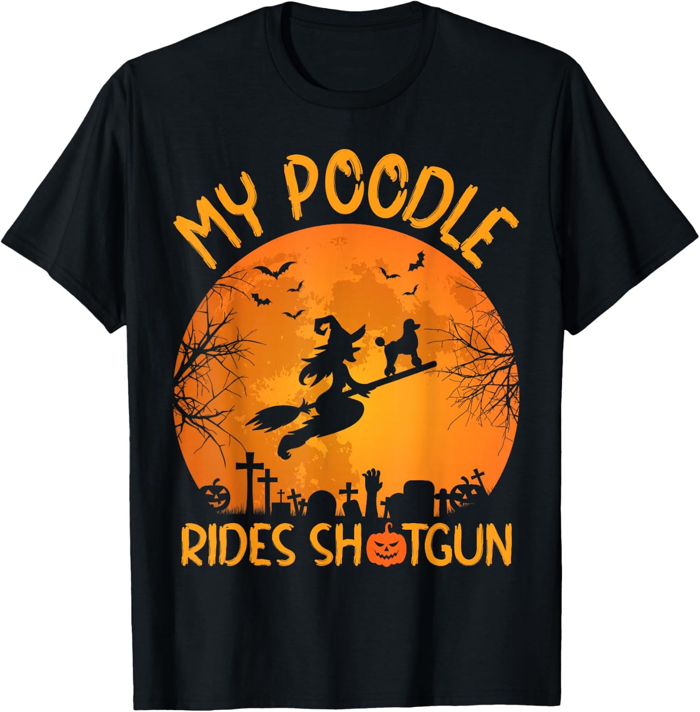 Funny My Poodle Riding Shotgun Witch Halloween T-Shirt - T-Shirt | Black