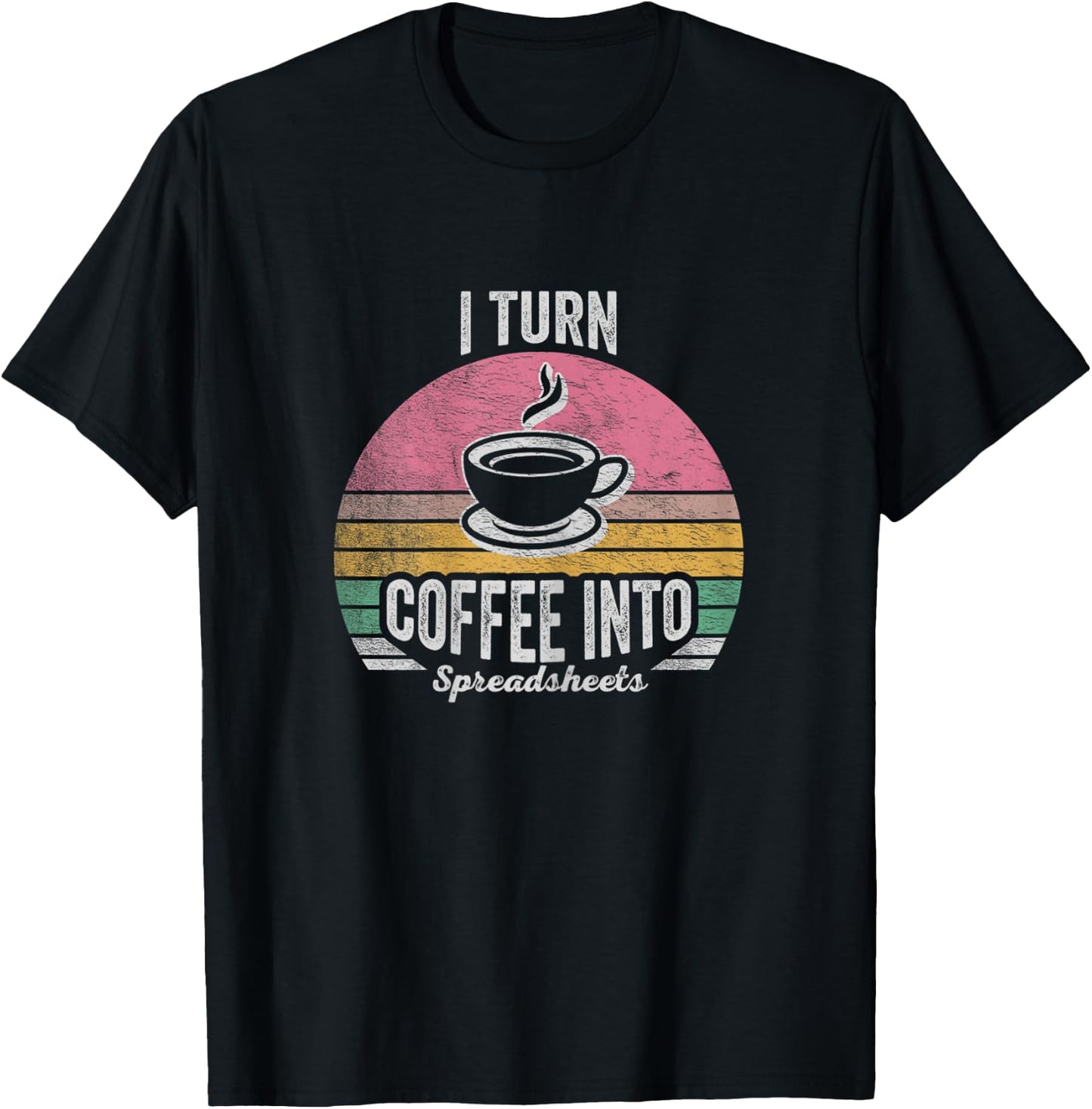 Vintage I Turn Coffee Into Spreadsheets Finance Accountant T-Shirt - T-Shirt | Black