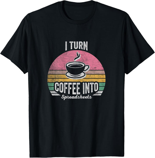 Vintage I Turn Coffee Into Spreadsheets Finance Accountant T-Shirt - T-Shirt | Black
