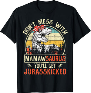 Don't Mess With Mamawsaurus You'll Get Jurasskicked Mamaw T-Shirt - T-Shirt | Black