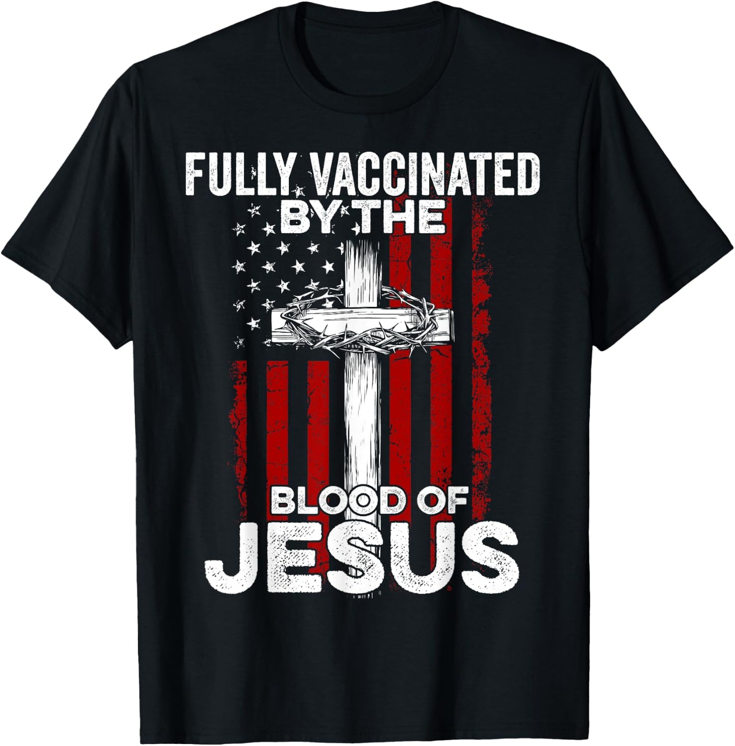 Fully Vaccinated By The Blood Of Jesus Christian USA Flag T-Shirt - T-Shirt | Black