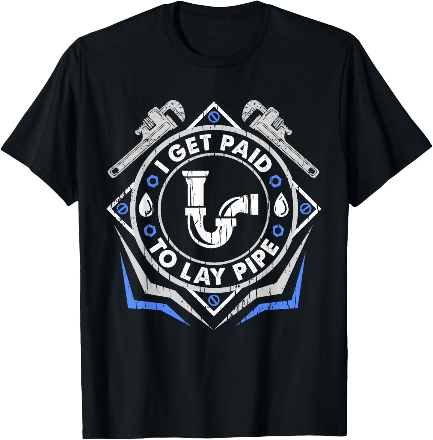 I Get Paid To Lay Pipe Funny Plumber T-Shirt - T-Shirt | Black