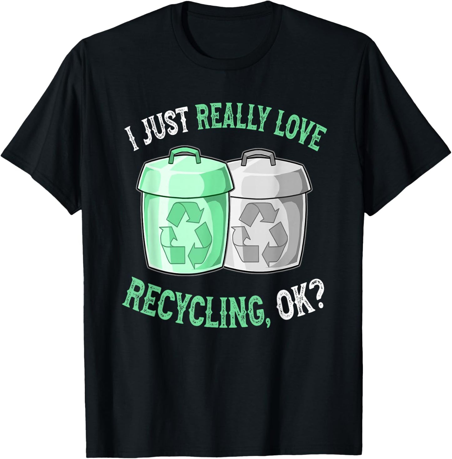 I Love Recycling - Cute and Funny Recycling T-Shirt - T-Shirt | Black