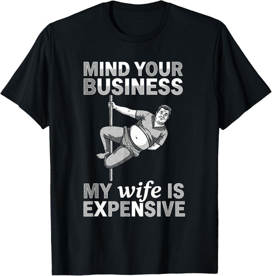 My Wife is Expensive Funny Pole Dancer Husband T-Shirt - T-Shirt | Black