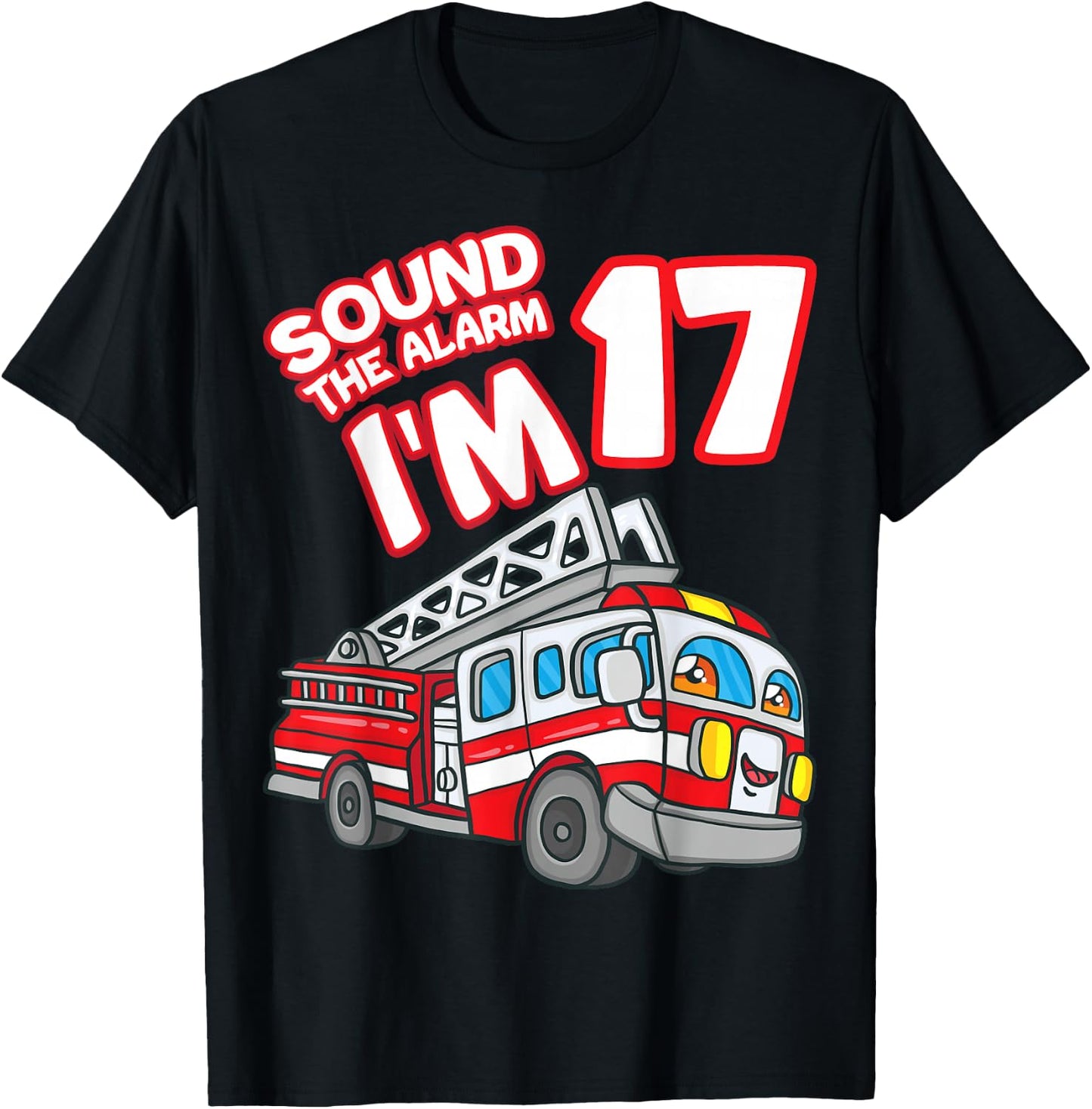 Sound The Alarm I'm 17 Fire Engine Firefighter 17th Birthday T-Shirt - T-Shirt | Black