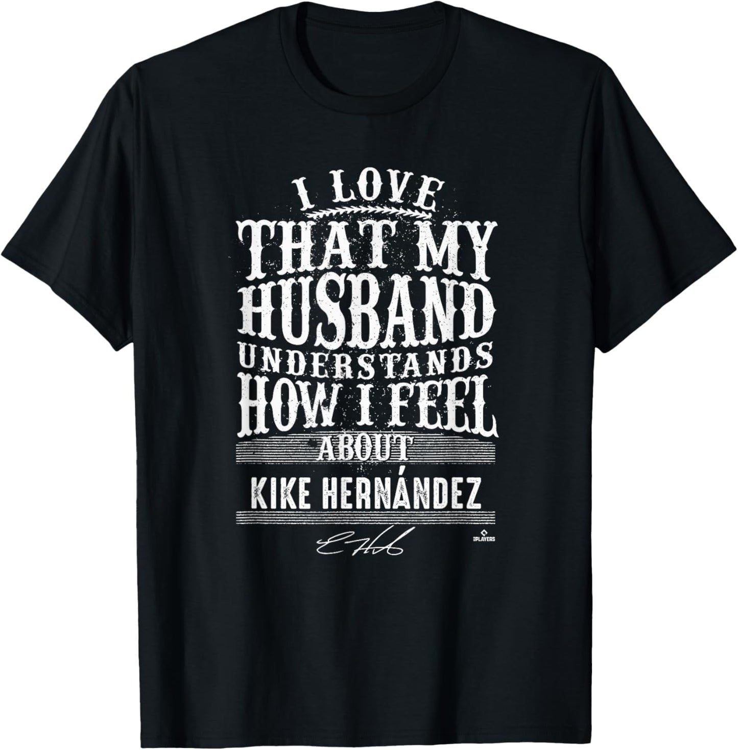 Kike Hernandez - Husband Understands - Apparel T-Shirt - T-Shirt | Black