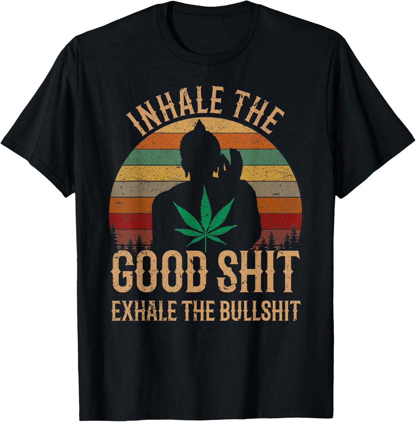 Inhale Good Shit Exhales Bullshit Weed Retro Cannabis Funny T-Shirt - T-Shirt | Black
