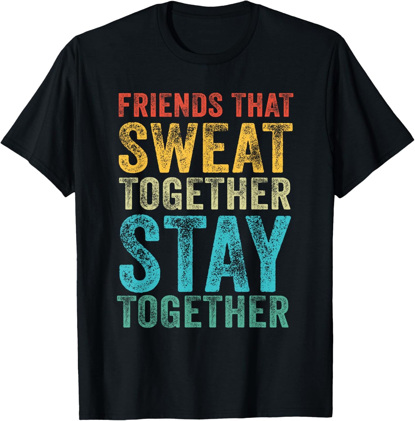 Friends That Sweat Together Stay Together Gym Vintage Retro T-Shirt - T-Shirt | Black