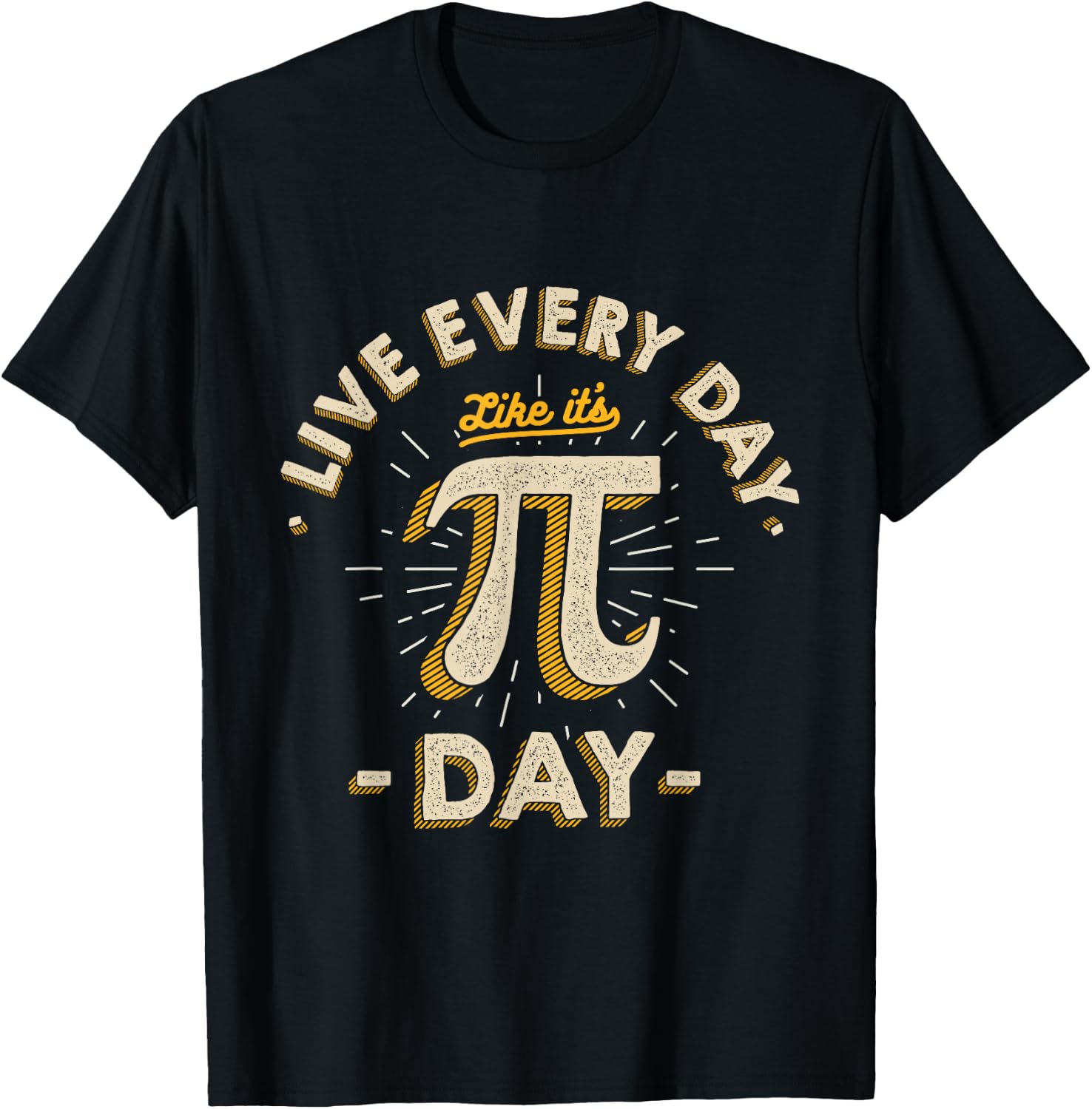 Live Every Day Like it's Pi-Day - Funny Vintage Pi Day Gift T-Shirt - T-Shirt | Black
