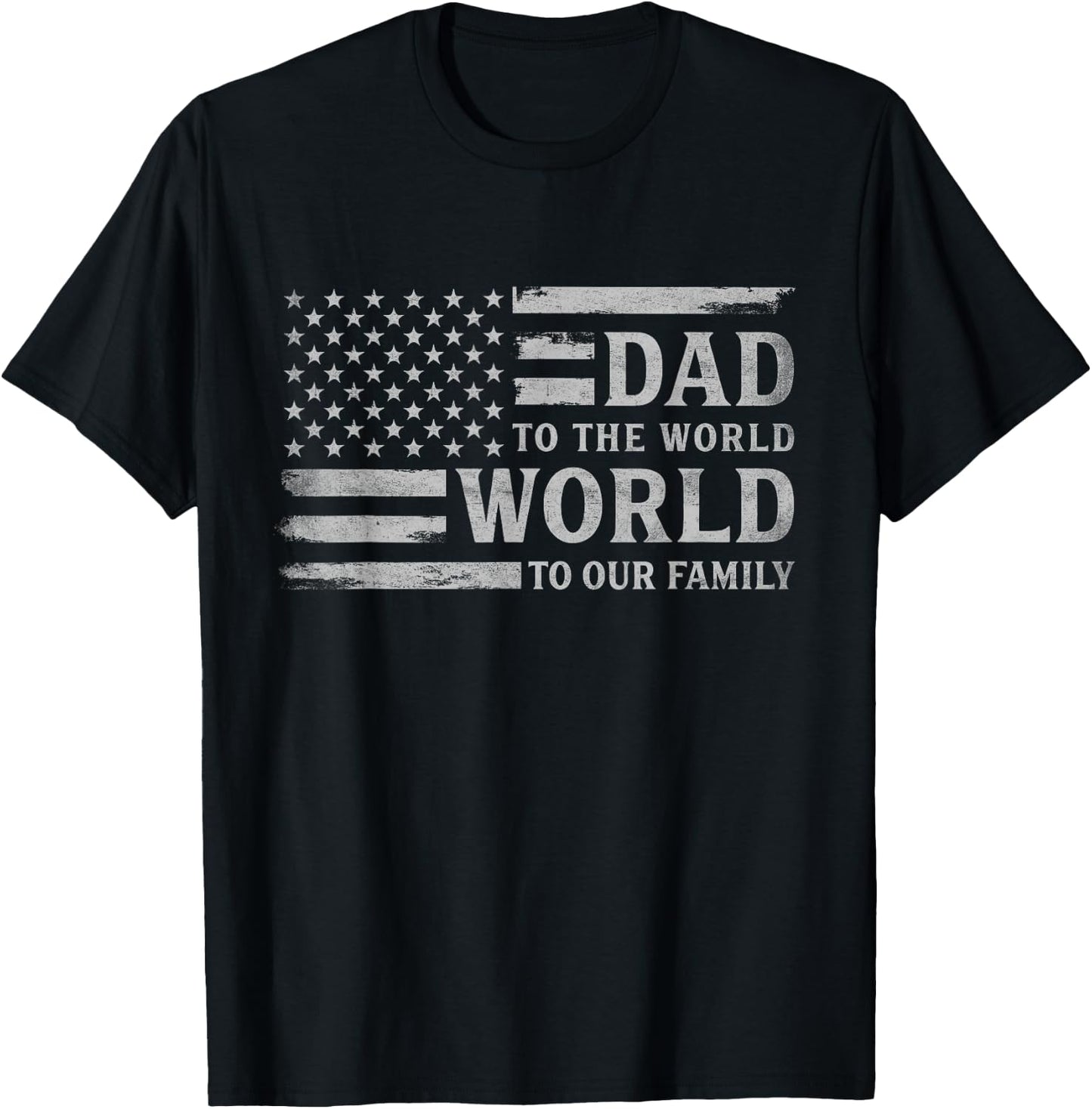 Dad to The World World to Our Family Father's Day Flag Papa T-Shirt - T-Shirt | Black