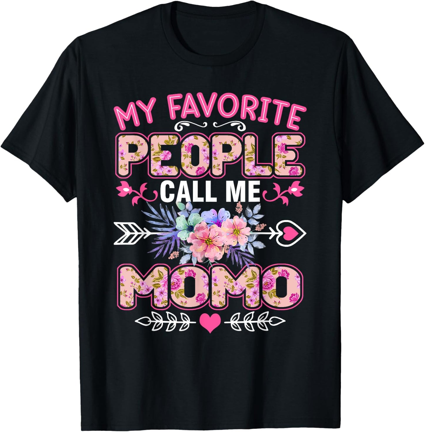 My Favorite People Call Me Momo Shirt Funny Mother's Day T-Shirt - T-Shirt | Black