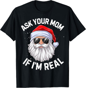 Ask Your Mom If I'm Real Funny Christmas Santa Claus Xmas T-Shirt - T-Shirt | Black