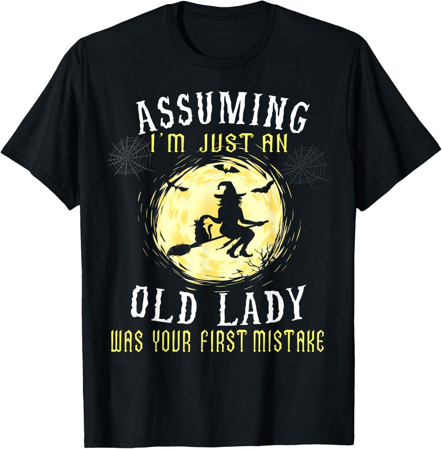 Assuming I'm Just An Old Lady Was Your First Mistake Witch T-Shirt - T-Shirt | Black