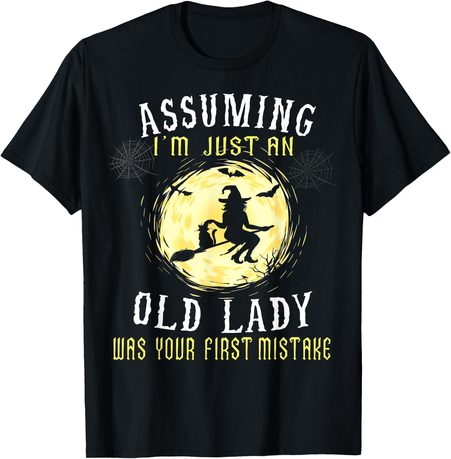 Assuming I'm Just An Old Lady Was Your First Mistake Witch T-Shirt - T-Shirt | Black