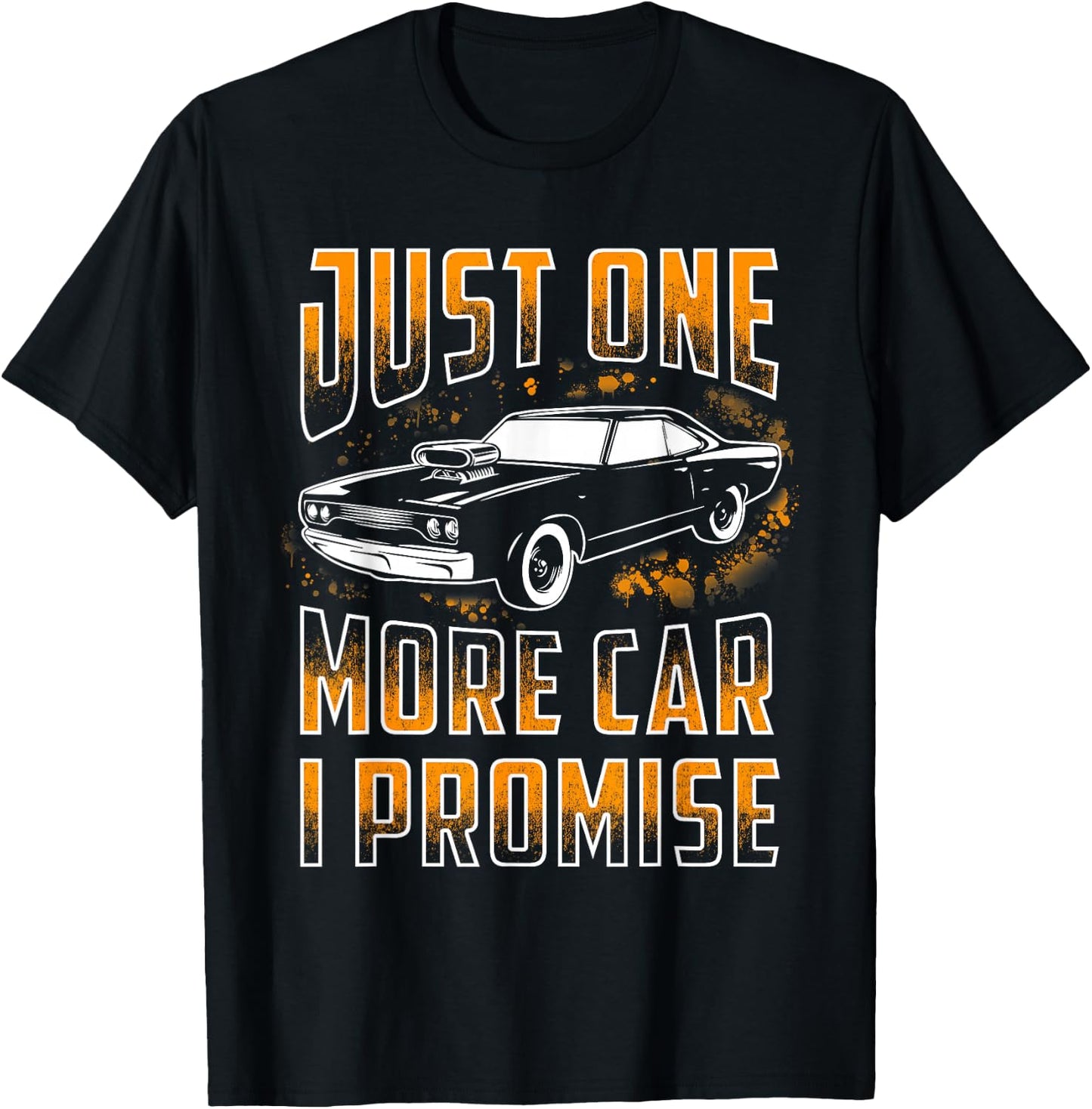 Just One More Car I Promise Shirt Funny Gift Car Lovers T-Shirt - T-Shirt | Black