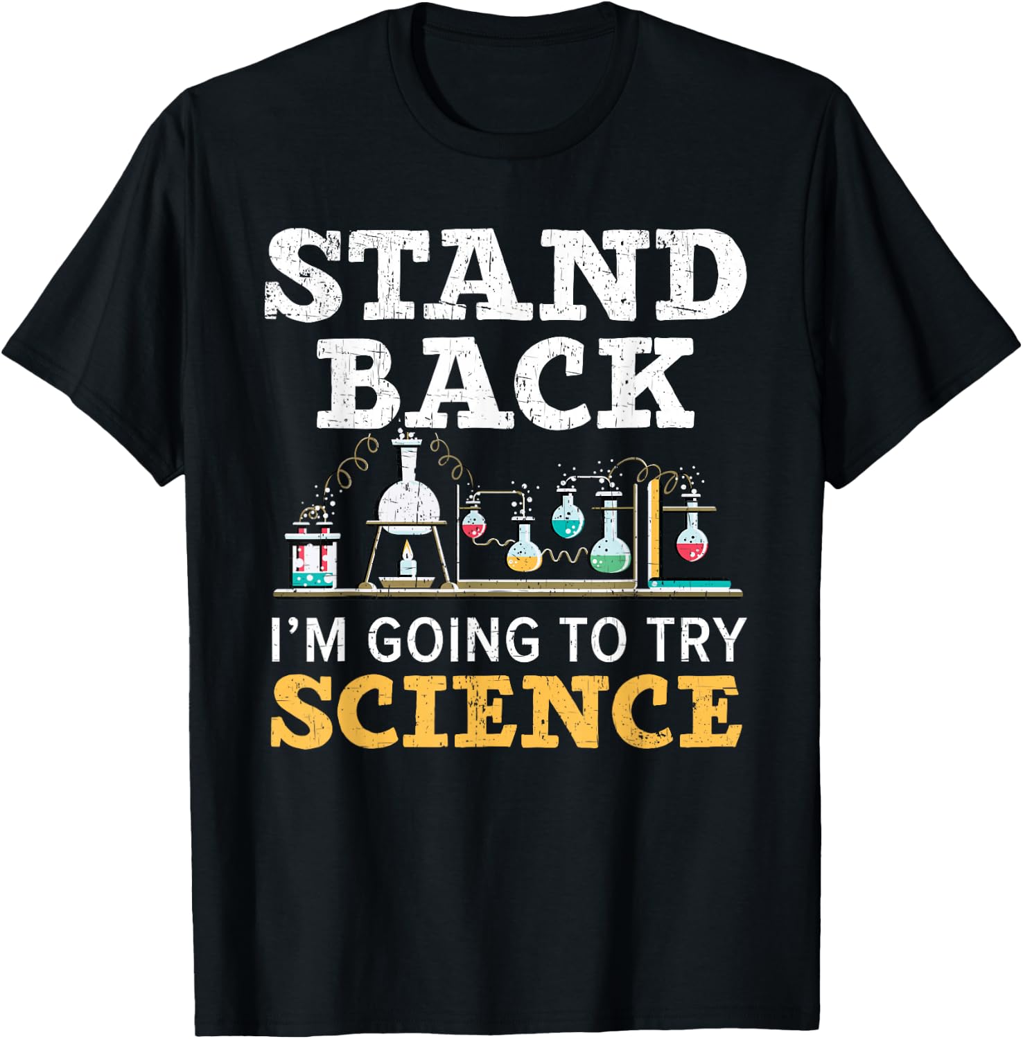 Stand Back I'm Going To Try Science Lover Science Teacher T-Shirt - T-Shirt | Black