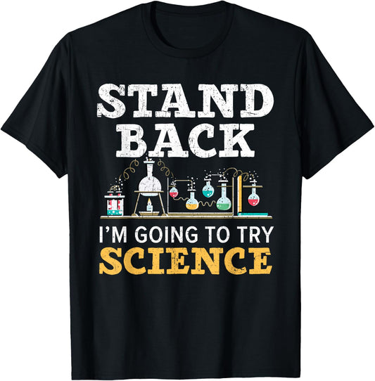 Stand Back I'm Going To Try Science Lover Science Teacher T-Shirt - T-Shirt | Black